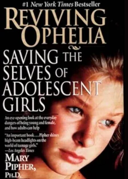 Reviving Ophelia: Saving the Selves of Adolescent Girls