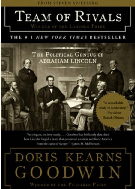 Team of Rivals: The political genius of Abraham Lincoln