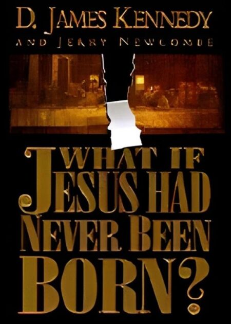 What if Jesus Had Never Been Born?